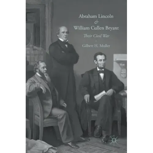 Abraham Lincoln and William Cullen Bryant: Their Civil War