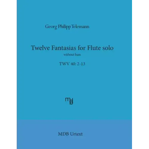 Telemann Twelve Fantasias for flute solo without bass (MDB Urtext)