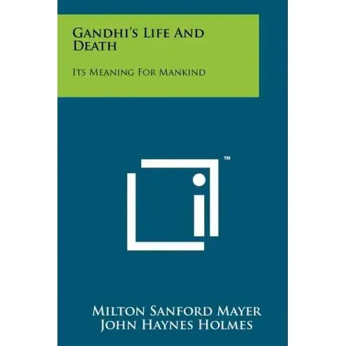 Gandhi's Life And Death: Its Meaning For Mankind