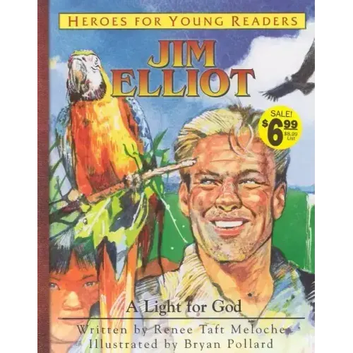 Jim Elliot a Light for God (Heroes for Young Readers)