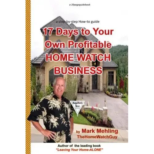 17 Days To Your Own Profitable Home Watch Business: A Step-By-Step Success Manual