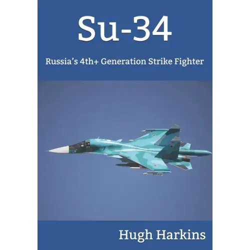 Su-34: Russia's 4th+ Generation Strike Fighter