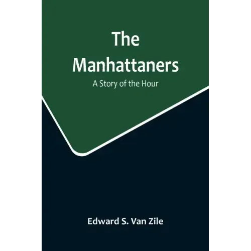 The Manhattaners: A Story of the Hour