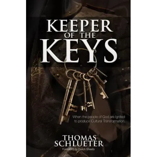Keeper of the Keys: When the People of God are Ignited to Produce Cultural Transformation