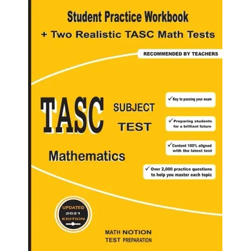 TASC Subject Test Mathematics: Student Practice Workbook + Two Realistic TASC Math Tests