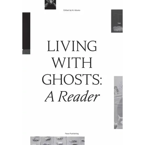 Living with Ghosts: A Reader: Writings on Coloniality, Decoloniality, Hauntology and Contemporary Art