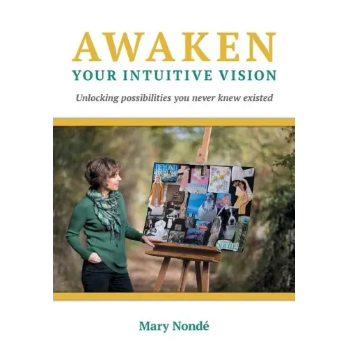 Awaken Your Intuitive Vision: Unlocking possibilities you never knew existed