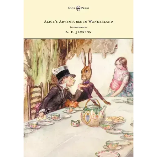 Alice's Adventures in Wonderland - Illustrated by A. E. Jackson