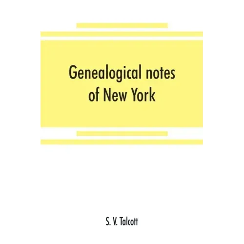 Genealogical notes of New York and New England families