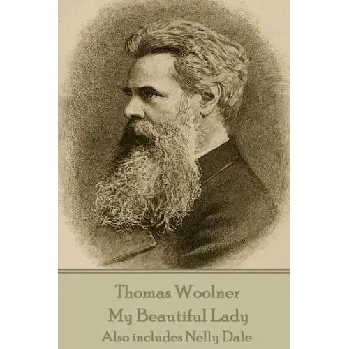 Thomas Woolner - My Beautiful Lady: Also includes Nelly Dale