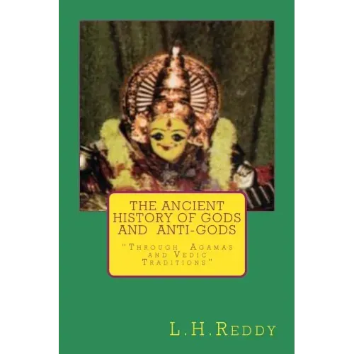 The Ancient History of Gods and Anti-Gods: Through Agamas and Vedic Traditions