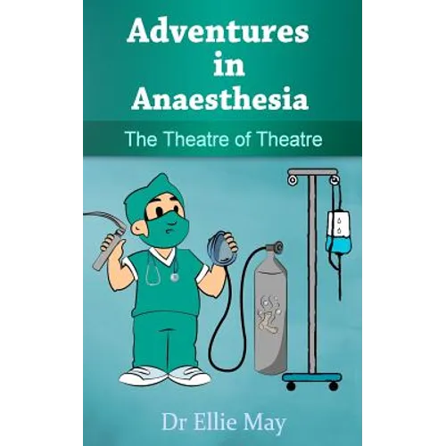 Adventures in Anaesthesia: The Theatre of Theatre