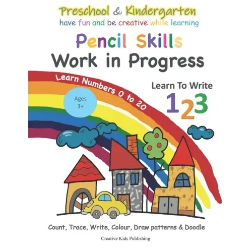 Preschool & Kindergarten Pencil Skills Work In Progress Learn to Write 123 - Learn Numbers 0 to 20: Count, Trace, Write, Colour, Draw patterns & Doodl