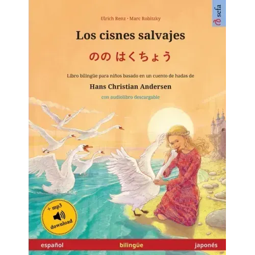 Los cisnes salvajes - のの はくちょう (español - japonés): Libro bilingüe para niños basado en un cuento de