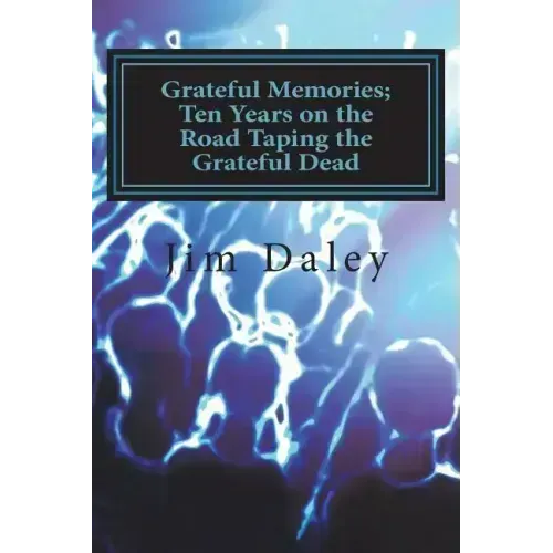 Grateful Memories; Ten Years on the Road Taping the Dead