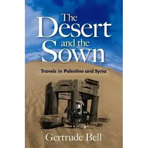 The Desert and the Sown: Travels in Palestine and Syria