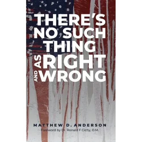 There's No Such Thing As Right And Wrong
