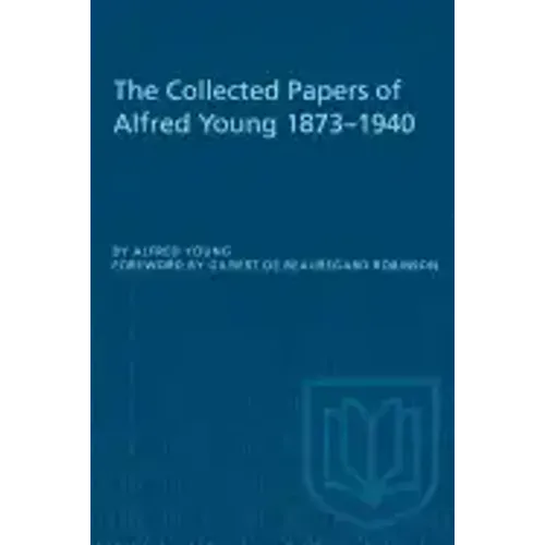The Collected Papers of Alfred Young 1873-1940