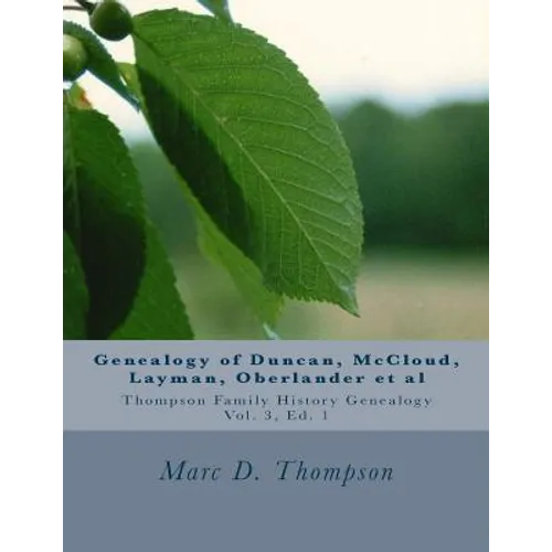 Genealogy of Duncan, Dunkart, McCloud, Layman, Oberlander, Reiman, Gipe, Klein, Warner, Neal, Surr, Baugher, Miller, Neipp, Kepner, Hamm, Deitz et al: