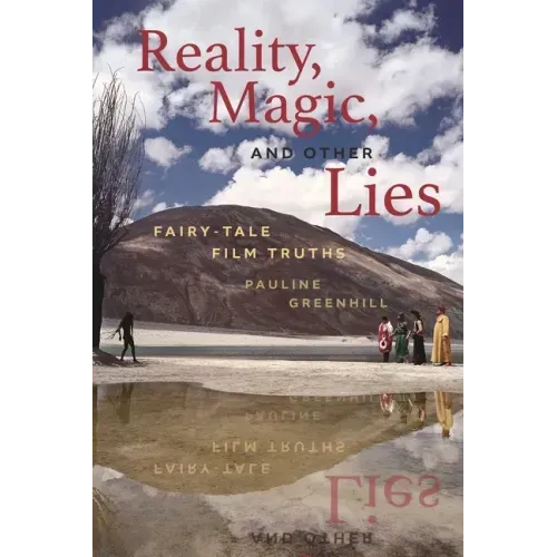 Reality, Magic, and Other Lies: Fairy-Tale Film Truths