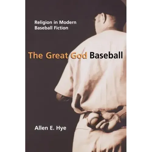 The Great God Baseball: Religion in Modern Baseball Fiction