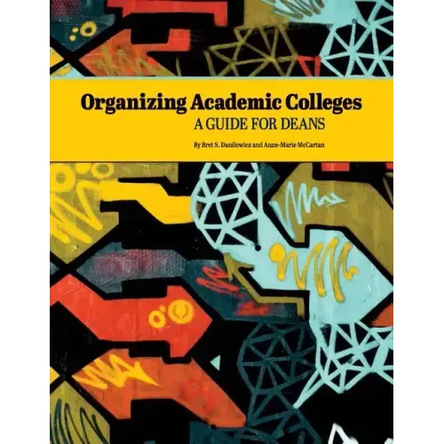 Organizing Academic Colleges: A Guide for Deans