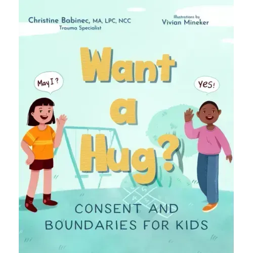 Want a Hug?: Consent and Boundaries for Kids