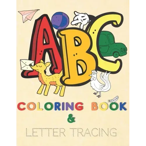 ABC Coloring Book and Letter Tracing: Coloring Activity Book for Preschool Children Ages 3+