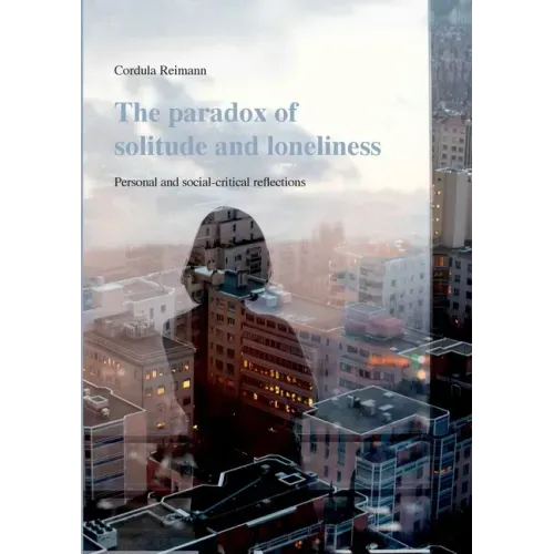 The paradox of solitude and loneliness: Personal and social-critical reflections
