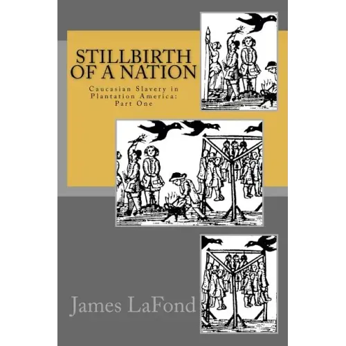 Stillbirth of a Nation: Caucasian Slavery in Plantation America: Part One