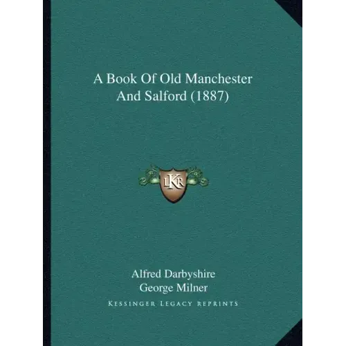 A Book Of Old Manchester And Salford (1887)