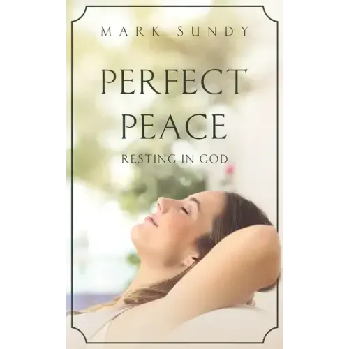 Perfect Peace: Resting in God