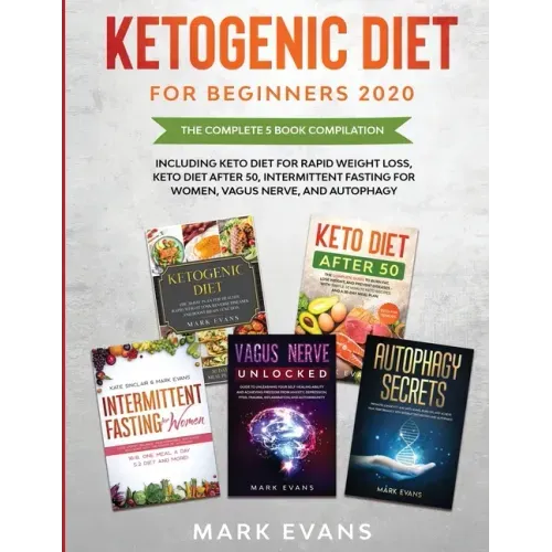 Ketogenic Diet for Beginners 2020: The Complete 5 Book Compilation Including - Keto for Rapid Weight Loss, For After 50, Intermittent Fasting for Wome