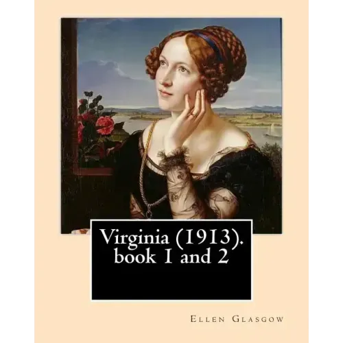 Virginia (1913). By: Ellen Glasgow: Novel (book 1 and 2)