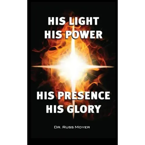 His Light, His Power, His Presence, His Glory