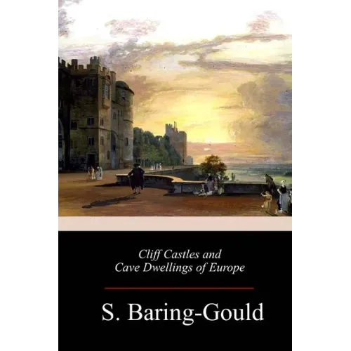 Cliff Castles and Cave Dwellings of Europe