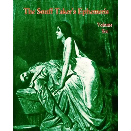 The Snuff Taker's Ephemeris Volume VI