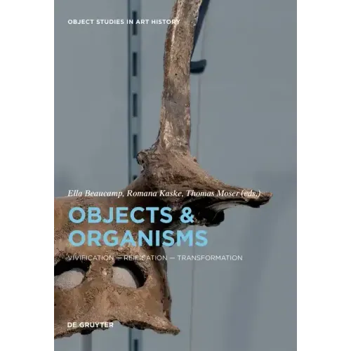 Objects and Organisms: Vivification - Reification - Transformation