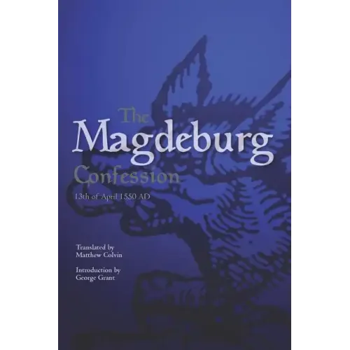 The Magdeburg Confession: 13th of April 1550 AD