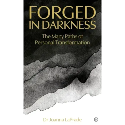 Forged in Darkness: The Many Paths of Personal Transformation