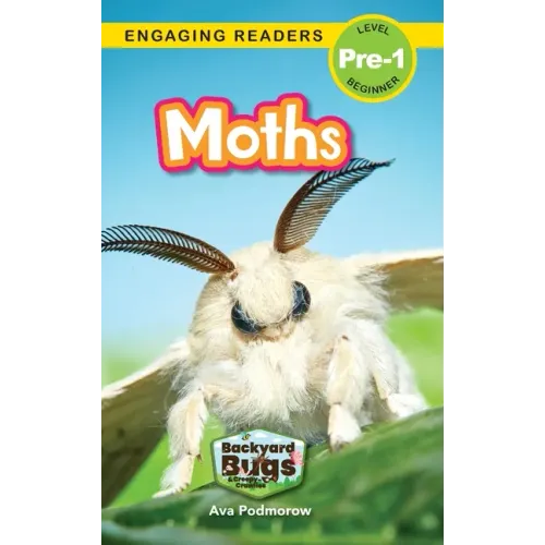 Moths: Backyard Bugs and Creepy-Crawlies (Engaging Readers, Level Pre-1)