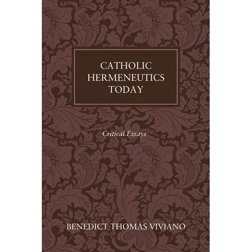 Catholic Hermeneutics Today: Critical Essays