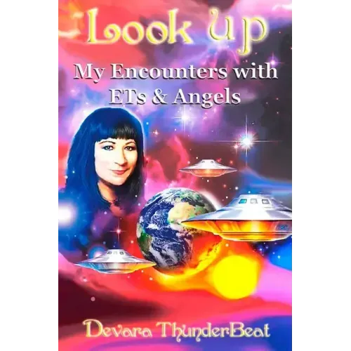 Look Up: My Encounters with ETs and Angels