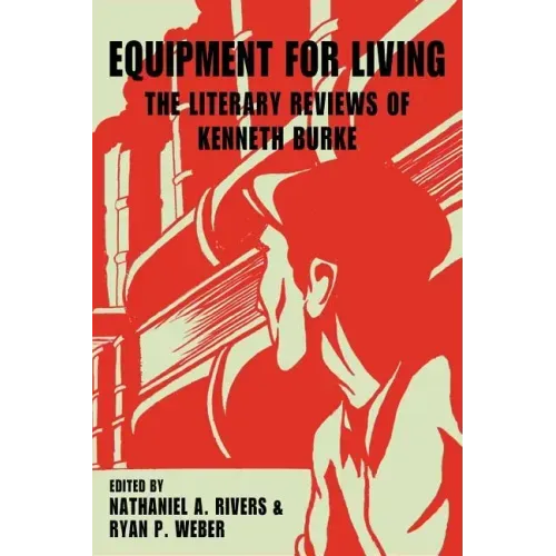 Equipment for Living: The Literary Reviews of Kenneth Burke