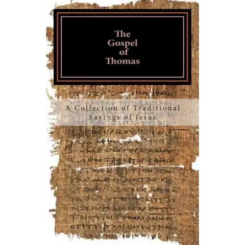 The Gospel of Thomas: a collection of traditional Sayings of Jesus