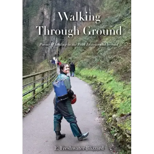 Walking Through Ground: Poems of healing in the Peak District and beyond