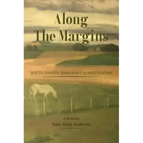 Along The Margins: South Dakota Immigrant Homesteaders