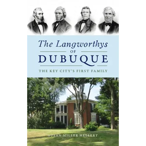 Langworthys of Dubuque: The Key City's First Family