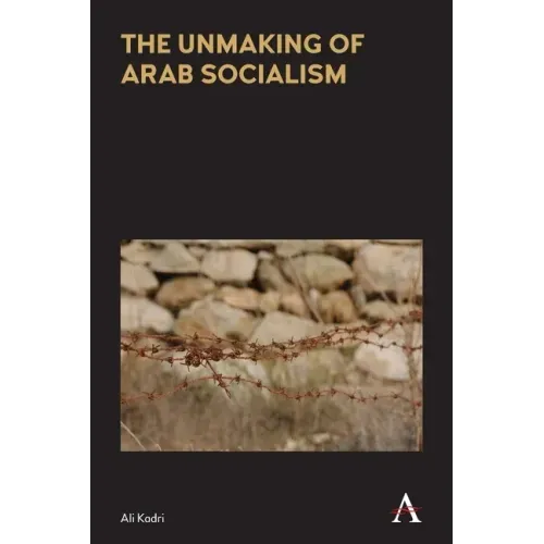 The Unmaking of Arab Socialism