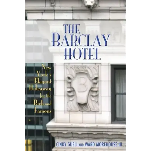The Barclay Hotel: New York's Elegant Hideaway for the Rich and Famous